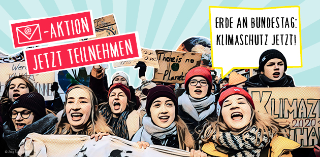 Erde an Bundestag: Klimaschutz jetzt!