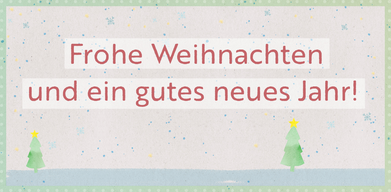 Frohe Weihnachten und ein gutes neues Jahr